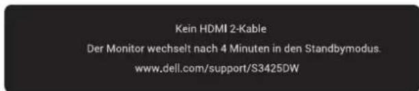 Kein HDMI 2-Kable Der Monitor wechselt nach 4 Minuten in den Standbmodus. www.dell.com/support/S3425DW