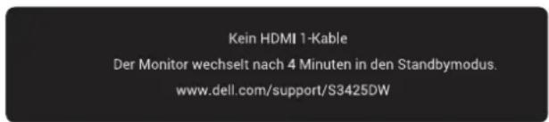 Kein HDMI 1-Kable Der Monitor wechselt nach 4 Minuten in den Standbmodus. www.dell.com/support/S3425DW