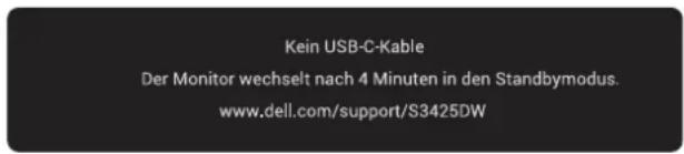 Kein USB-C-Kable Der Monitor wechselt nach 4 Minuten in den Standbymodus. www.dell.com/support/S3425DW