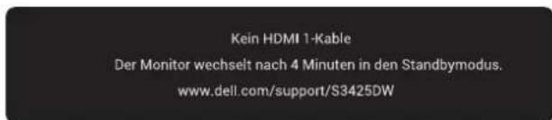 Kein HDMI 1-Kable Der Monitor wechselt nach 4 Minuten in den Standbymodus. www.dell.com/support/S3425DW