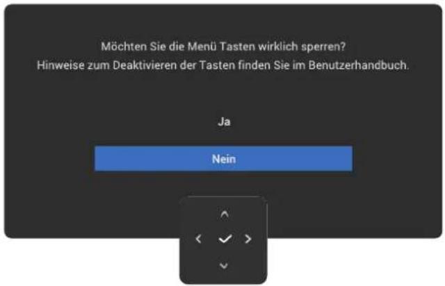 Möchten Sie die Menü Tasten wirklich sperren? Hinweise zum Deaktivieren der Tasten finden Sie im Benutzerhandbuch. Ja Nein
