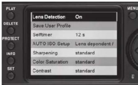 PLAY DELETE PROTECT INFO SET Lens Detection On Save User Profile Selftimer 12 s AUTO ISO Setup Lens dependent / Sharpening standard Color Saturation standard Contrast standard