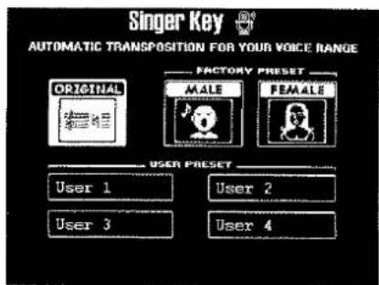 Singer Key AUTOMATIC TRANSPOSITION FOR YOUR VOICE RANGE ORIGINAL MALE FEMALE USER Preset User 1 User 2 User 3 User 4 FACTORY Preset