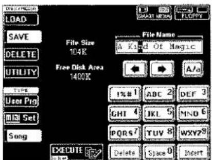 LOAD SAVE DELETE UTILITY TYPE User Pro MIS Set Song File Size 104K Free Disk Area 1400K File Name A Kind Of Magic A/a 1%#1 ABC 2 DEF 3 GHI 4 JKL 5 MNO 6 PQRS7 TUV 8 WXY29 EXECUTE Delete Space 0 Insert