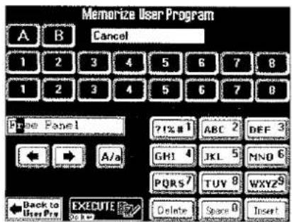 Memorize User Program A B Cancel 1 2 3 4 5 6 7 8 1 2 3 4 5 6 7 8 Free Panel ?1% 1 ABC 2 DEF 3 GH1 JKL 5 NNO 6 PQRS7 TUY 9 WXYZ9 Back to User Pro EXECUTE Delete Spare 0 Insert