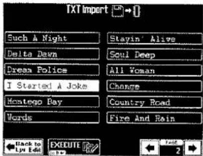 TXT Import Such A Night Stayin Alive Delta Dawn Soul Deep Dream Police All Woman I Started A Joke Change Montego Day Country Road Words Fire And Rain Back to Lys Edi EXECUTE 2