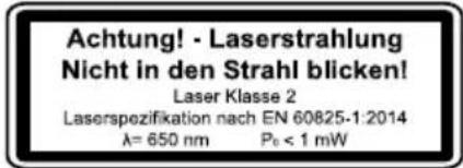 Achtung! - Laserstrahlung Nicht in den Strahl blicken! Laser Klasse 2 Laserspezifikation nach EN 60825-1:2014 λ= 650 nm P₀ < 1 mW