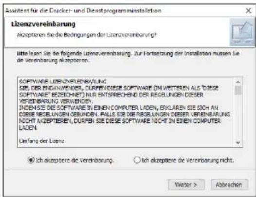 Assistent für die Drucker- und Dienstprogrammininstallation Lizenzvereinbarung Akzeptieren Sie die Bedingungen der Lizenzvereinbarung? Bitte lesen Sie die folgende Lizenzvereinbarung. Zur Fortsetzung der Installation müssen Sie de Vereinbarung akzeptieren. SOFTWARE-LIZENZVEREINBARUNG SIE, DER ENDANWENDER, DURFEN DIESE SOFTWARE (IN Wetteren als 'DIESE SOFTWARE' BEZEICHNET) NUR ENTSPRECHNDE DER REGLUNGEN DESER VEREINBARUNG VERWENDEN. INDEN SIE DIE SOFTWARE IN EINEN COMPUTER LADEN, BUXLAREN SIE SICH AN DIESE REGLUNGEN GEBUNDEN, FALLS SIE DIE REGLUNGEN DESER VEREINBARUNG NICHT AKCEPTIEREN, DURFEN DIE DIESE SOFTWARE NICHT IN EINEN COMPUTER LADEN. Umfang der Lizenz ● Ich akzeptere die Vereinbarung. ○ Ich akzeptere die Vereinbarung nicht. Weiter > Abbrechen