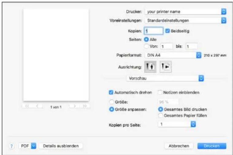 Drucker: your printer name Voreinstellungen: Standardestellungen Kopien: 1 Beidseitig Seiten: Alle Von: 1 bis: 1 Papierformat: DIN A4 210 x 297 mm Ausrichtung: Vorschau Automatisch drehen Notizen einblenden Größe: 96 % Größe anpassen: Gesamtes Bild drucken Gesamtes Papier füllen Kopien pro Seite: 1 ? PDF Details ausblenden Abbrevchen Drucken