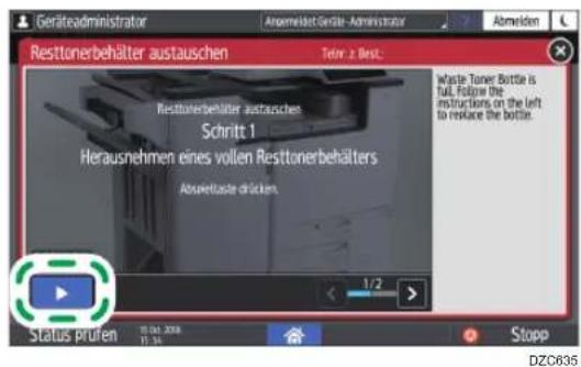 Geräteadministrator Asgewäte-Geräte-Administrator Abmelden Resttonerbehälter austauschen Tein: 2. Best: Resttonerbehälter austauschen Schritt 1 Herausnehmen eines vollen Resttonerbehälters Absweltaste drücken. Waste Toner Bottle is full, folihe the instructions on the left to replace the bottle. Status prufen 1/2 DZC635