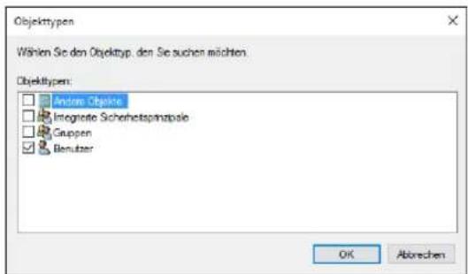 Objekttypen Wählen Sie den Objektyp. den Sie suchen möchten. Objekttypen: Andone Objekte Integrinete Sicherheitsprinziale Gruppen Benutzer OK Abtrechen