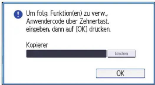 Um folg. Funktion(en) zu verw., Anwendercode über Zehnertast. eingeben, dann auf [OK] drücken. Kopierer Leschen OK