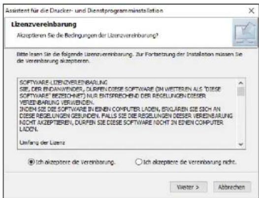 Assistent für die Drucker- und Dienstprogrammininstallation Lizenzvereinbarung Akzeptieren Sie die Bedingungen der Lizenzvereinbarung? Bitte lesen Sie die folgende Lizenzvereinbarung. Zur Fortsetzung der Installation müssen Sie de Vereinbarung akzeptieren. SOFTWARE-LIZENZVEREINBARUNG SIE, DER ENDANWENDER, DURFEN-DISEE SOFTWARE (IM WETTEREN ALS "DISEE SOFTWARE" BEZEICHNET) NUR ENTSPRECHNDE DER REBELUNGEN DESER VEREDIBARUNG VERWENDEN. INDEN SIE DIE SOFTWARE IN EINEN COMPUTER LADEN, EUXLAREN SIE SICH AN DISEE REBELUNGEN GEBUNDEN, FALLS SIE DIE REBELUNGEN DESER VEREINBARUNG NICHT AKCEPTIEREN, DURFEN DIE DIESE SOFTWARE NICHT IN EINEN COMPUTER LADEN. Unfang der Lizenz © Ich akzeptere die Vereinbarung. ○ Ich akzeptere die Vereinbarung nicht. Weiter > Abbrechen