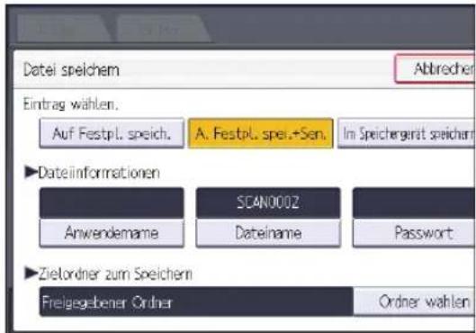 Datei speichem Abbrecher Eintrag wählen. Auf Festpl. speich. A. Festpl. spei.+Sen. Im Speichergerät speichern ►Dateiinformationen Anwendename SCAN0002 Dateiname Password ►Zielordner zum Speichern Freigegebener Ordner Ordner wählen