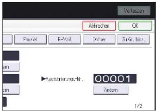 Verlassen Abbrechen OK Faxziel E-Mail Ordner Zu Gr. hinz. ►Registrienungs-Nr. 00001 Ändern 1/2