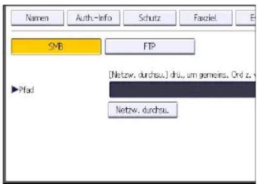 Namen Auth.-Info Schutz Faxziel E SMB FTP [Pfad [Netzw. durchsu.] drü., um gemeins. Ord z. Netzw. durchsu.