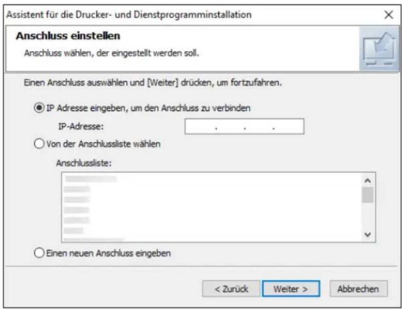 Assistent für die Drucker- und Dienstprogrammininstallation Anschluss einstellen Anschluss wählen, der eingestellt werden soll. Einen Anschluss auswählen und [Weiter] drücken, um fortzufahren. IP Adresse eingeben, um den Anschluss zu verbinden IP-Adresse: , , . Von der Anschlussliste wählen Anschlussliste: Einen neuen Anschluss eingeben < Zurück Weiter > Abbrechen