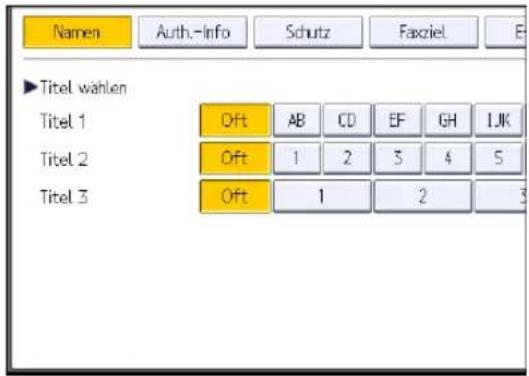 Namen Auth.-Info Schutz Faxziel E ►Titel wählen Titel 1 Oft AB CD EF GH IJK Titel 2 Oft 1 2 3 4 5 Titel 3 Oft 1 2 3