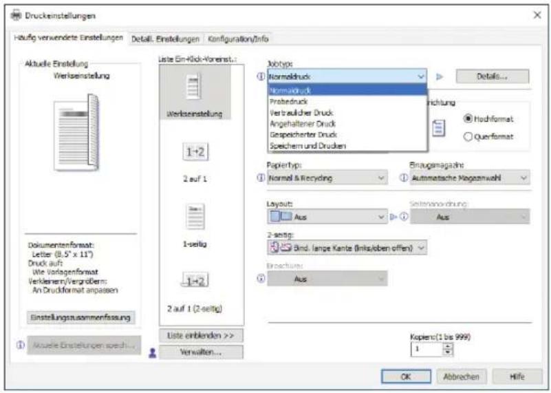 Druckseinstellungen Häufig verwendete Einstellungen Detail: Einstellungen Configuration/Info Aktuelle Einstellung Werkseinstellung Liste Ein-Kick-Voreinst.: Werkseinstellung 1+2 2 auf 1 1-erlig 1+2 2 auf 1 (2-seitig) Uste einblenden >> Verwalten... Jobtype: Normaldruck Normaldruck Prabedruck Verbraulicher Druck Angehaltener Druck Gespeichenter Druck Speichern und Drucken Papiertyps: Normal & Recycling Einausmagazins: Automatische Margezahl Layout: Aus Setenordnung: Aus 2-seitig: Brid. lange Kante (links/oben offen) Erachtung: Aus Kopieren(1 bis 999) 1 OK Abbrechen Hilfe