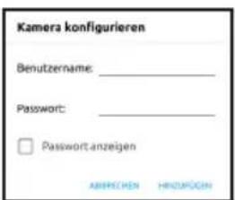 Kamera konfigurieren Benutzername: ____ Password: ____ □ Password.anzeigen AMBEICHEN HINDIRFÖGİN
