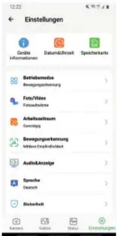 12:22 Einstellungen Geräte informationen Datum&Üfzrtzeit Speicherkarte Betriebsmodus Bevegungsschennung Foto/Video Fotzaufstrüme Arbeitszeitraum Gentfällig Bewegungserkennung Mittene Ergebnlichkeit Audio&Anzeige Spansche Deutsch Sicherheit Kanzen Gelöse Stätzt Einstellungen