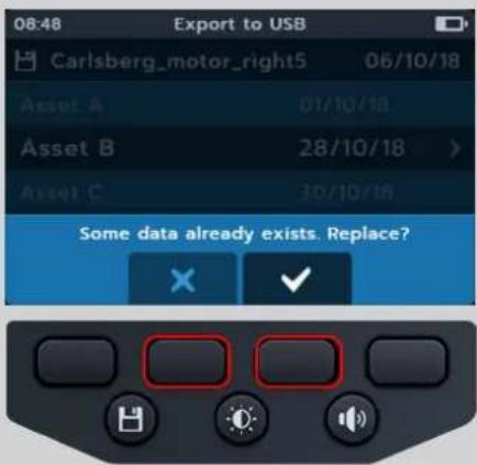 08:48 Export to USB Carlsberg_motor_right5 06/10/18 Asset A 01/10/18 Asset B 28/10/18 > Asset C 30/10/18 Some data already exists. Replace? ✗ ✓