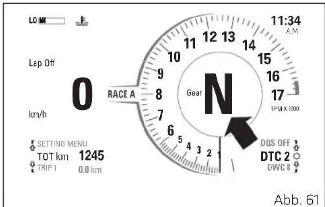 LO MI Lap Off km/h 0 RACE A Gear N 11:34 A.M. 15 16 17 RPM X 1000 DQS OFF DTC 2 DWC 8 Setting Menu TOT km 1245 TRIP 1 0.0 km Abb. 61