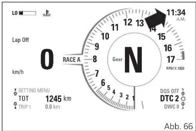 LO HM Lap Off 0 km/h RACE A Gear 11:34 A.M. 12 13 14 15 16 17 RPM X 1000 Setting Menu TOT 1245 km TRIP 1 0.0 km DQS OFF DTC 2 DWC 8 Abb. 66