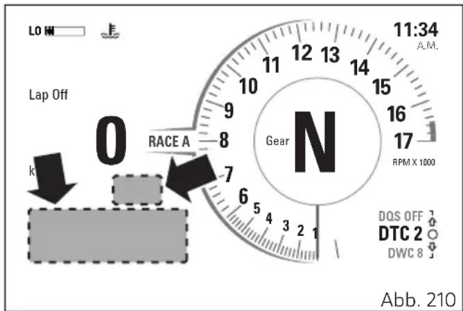 LO HM Lap Off 0 k RACE A Gear N 11:34 A.M. 12 13 14 15 16 17 RPM X 1000 DQS OFF DTC 2 DWC 8 Abb. 210