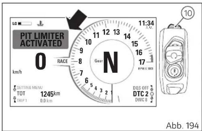 LO M PIT LIMITER ACTIVATED 0 km/h RACE Gear N 11:34 A.M. 17 RPM X 1000 DQS OFF DTC 2 DWC 8 10 SETTING MENU TOT 1245km TRIP 1 0.0 km Abb. 194