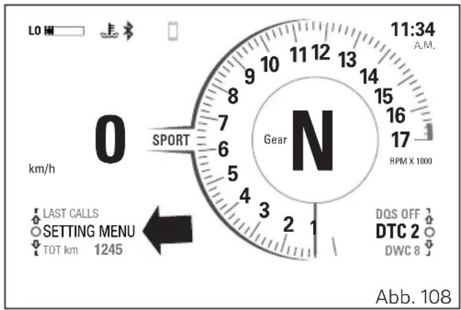 LO HM 11:34 A.M. 0 km/h SPORT Gear N RPM X 1000 LAST CALLS SETTING MENU TOT km 1245 DQS OFF DTC 2 DWC 8 Abb. 108