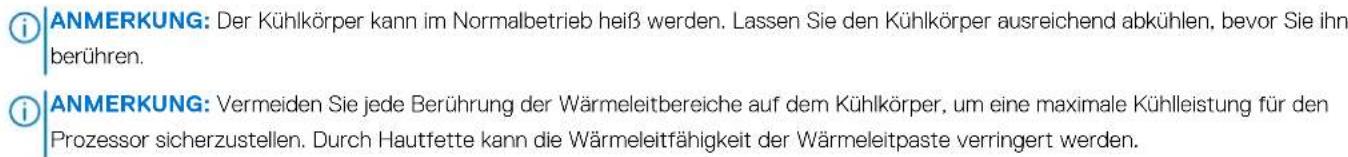 i ANMERKUNG: Der Kühlkörper kann im Normalbetrieb heiß werden. Lassen Sie den Kühlkörper ausreichend abkühlen, bevor Sie ihn berühren. i ANMERKUNG: Vermeiden Sie jede Berührung der Wärmeleitbereiche auf dem Kühlkörper, um eine maximale Kühlleistung für den Prozessor sicherzustellen. Durch Hautfette kann die Wärmeleitfähigkeit der Wärmeleitpaste verringert werden.