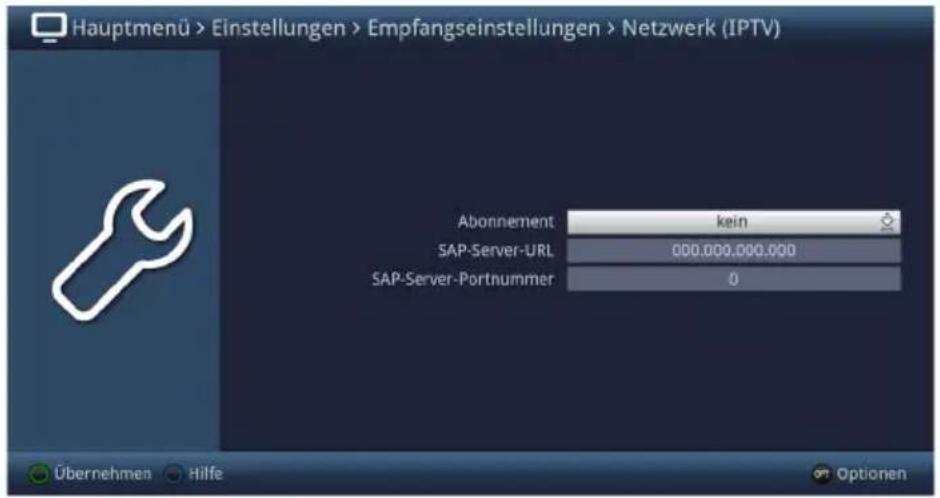 Hauptmenü > Einstellungen > Empfangseinstellungen > Netzwerk (IPTV) Abonnement kein SAP-Server-URL 000.000.000.000 SAP-Server-Portnummer 0 Übernehmen Hilfe Optionen