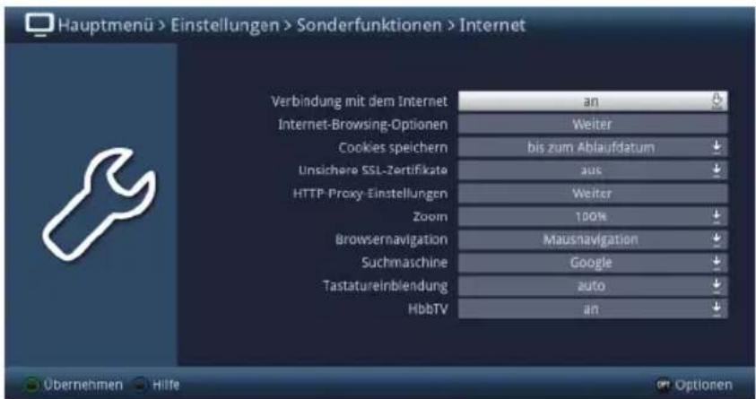 Hauptmenü > Einstellungen > Sonderfunktionen > Internet Verbindung mit dem Internet an Internet-Browsing-Optionen Weiter Cookies speichern bis zum Ablaufdatum unsichere SSL-Zertifikate aus HTTP-Proxy-Einstellungen Weiter Zoom 100% Browsernavigation Mausnavigation Suchmaschine Google Tastatureinblendung auto HbbTV an Übernehmen Hilfe Optionen