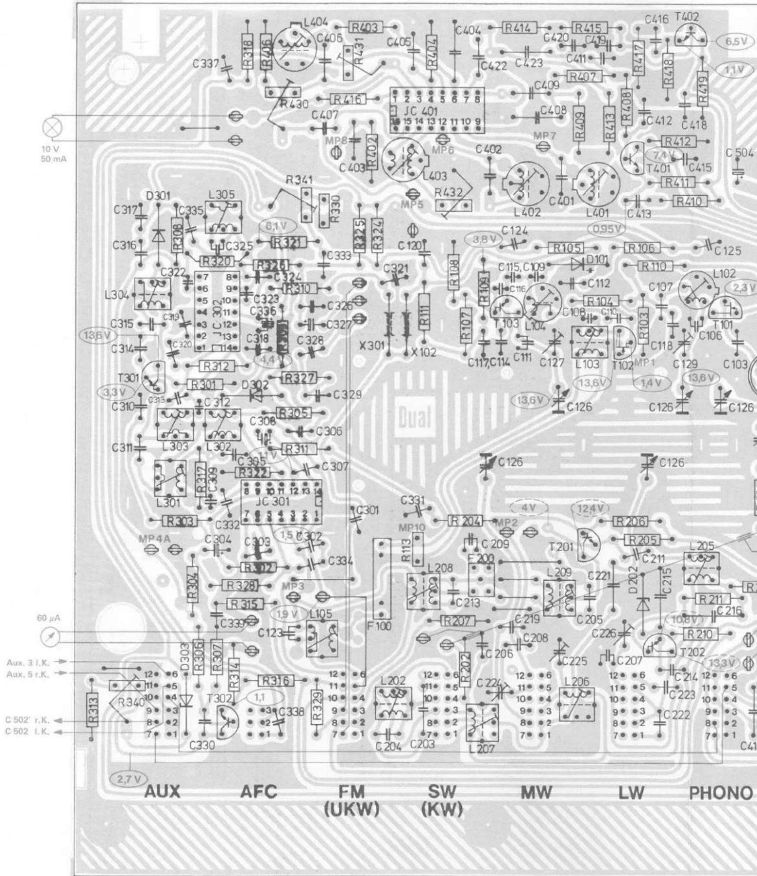 10 V 50 mA 60 µA Aux. 3 I.K. Aux. 5 r.K. C 502' r.K. C 502 I.K. 2,7 V AUX AFC FM SW MW LW PHONO L404 R403 C406 R431 C405 C404 R414 R415 C416 T402 R337 R318 R406 C407 R416 C409 C408 R417 R418 MP8 C403 R402 R430 C407 JC 401 15 14 13 12 11 10 9 MP6 C402 R432 L403 L402 L401 C413 R410 D301 L305 6,1V R330 R325 R324 C120 3,8V C124 R105 D101 R106 C125 C317 C335 C325 R321 C333 C321 R108 R109 C115 C109 C112 R110 C107 L102 C316 R320 T304 C322 C323 C326 C318 C327 X301 X102 R111 R107 T103 L104 C108 C118 C106 T101 C315 C320 T301 D302 R327 C329 R305 C306 C307 R311 C308 C309 R322 C309 C307 L303 L302 C305 V C307 R303 C332 MP4A C304 C303 1,5 C302 R312 R328 MP3 L208 F209 T201 R206 R315 C339 C329 R328 C334 L208 F209 L209 C221 D202 C215 L205 C339 C123 R207 C219 C205 T302 T305 L105 F100 C226 C225 R210 T202 R340 R329 L202 6 6 6 6 6 6 6 6 6 6 6 6 6 6 6 6 6 6 6 6 6 6 6 6 6 6 6 6 6 6 6 6 6 6 6 6 6 6 6 6 6 6 6 6 6 6 6 6 6 6 5 C330 C204 C203 L207 R340 AFC FM SW MW LW PHONO (UKW) (KW) (KW) MW LW PHONO