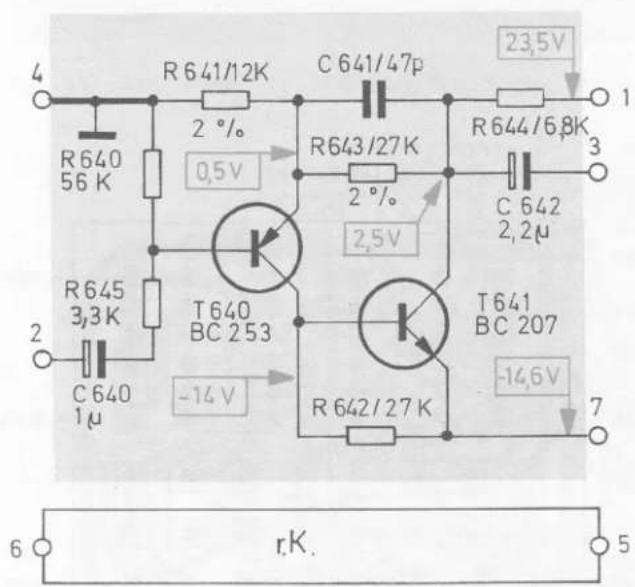 4 R640 56 K R641/12K 2 ° 0,5V C 641/47p 23,5V R643/27K 2 ° 2,5V R644/6.8K 3 C 642 2,2μ T640 BC 253 T641 BC 207 -14 V -14,6V 7 2 R645 3,3K C 640 1μ R642/27K r.K. 6 5