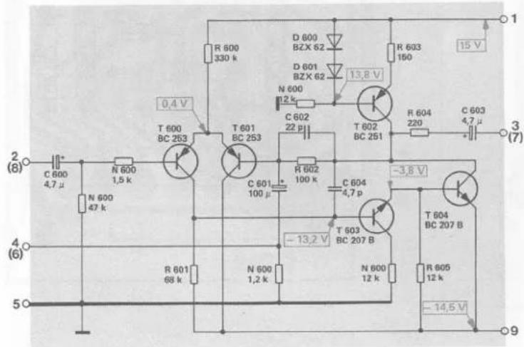 R 600 330 k D 600 BZX 62 D 601 BZX 62 13.8 V R 603 150 15 V 0.4 V T 600 BC 253 T 601 BC 253 C 602 22 p T 602 BC 251 R 604 220 C 603 4.7 μ + - 3.8 V C 601 100 μ C 604 4.7 p T 603 BC 207 B T 604 BC 207 B R 605 12 k -13.2 V N 600 1.5 k N 600 47 k R 601 68 k N 600 1.2 k N 600 12 k -14.5 V 9 2 (8) (7) 4 (6) 5
