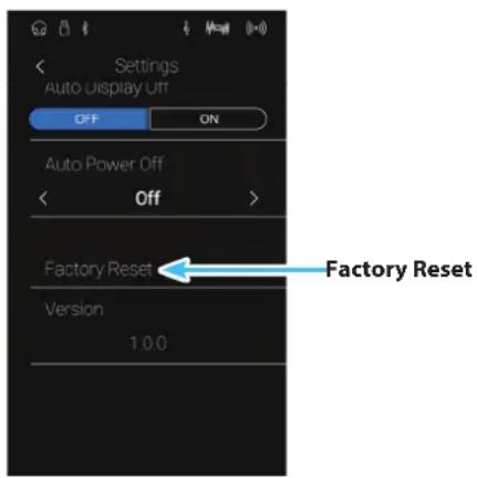 Settings Auto Display Off OFF ON Auto Power Off Off > Factory Reset Version 10.0 Factory Reset