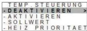 TEMP. STEUERUNG - DEAKTIVIEREN > - AKTIVIEREN - SOLLWERT - HEIZ PRIORITAET