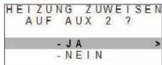 HEIZUNG ZUWEISEN AUF AUX 2 ? - JA > - NEIN