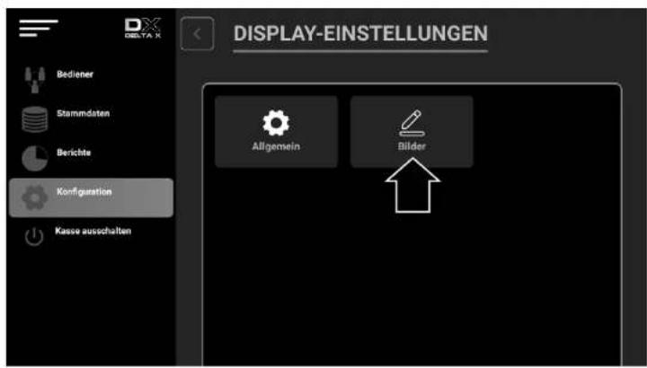 DISPLAY-EINSTELLUNGEN BDIENER Stammdaten Berichte Configuration Kasse ausschalten Allgemein Bilder