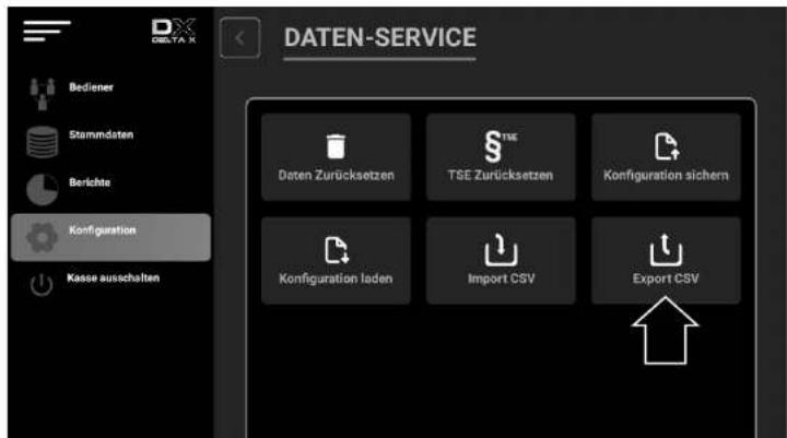 DATEN-SERVICE Bediener Stammdaten Berichte Configuration Kasse ausschalten Daten Zurücksetzen TSE Zurücksetzen Konfiguration sichern Konfiguration laden Import CSV Export CSV