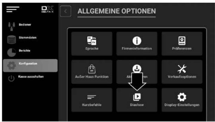 ALLGEMEINE OPTIONEN Bediener Stammdaten Berichte Kofiguration Kasse ausschalten Sprache Firmeninformation Präferenzen Außer Haus Funktion Aktoren Verkaufsoptionen Kurzbefehle Diashow Display-Einstellungen