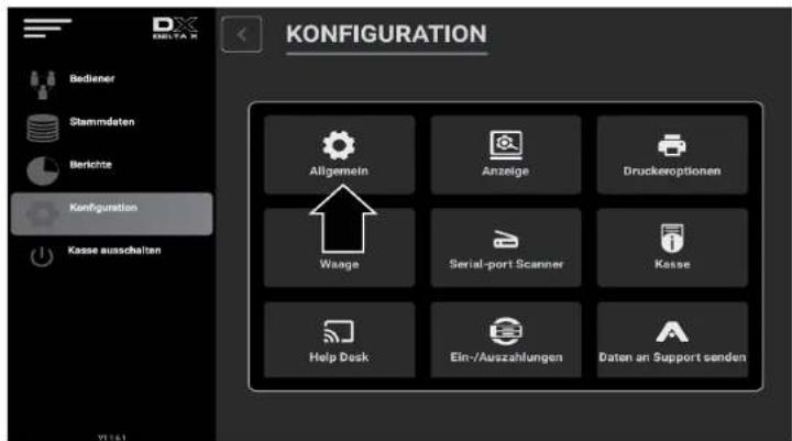 KONFIGURATION Bediener Stammdaten Berichte Konfiguration Kasse ausschalten Allgemein Anzeige Druckeroptionen Waage Serial-port Scanner Kasse Help Desk Ein-/Auszahlungen Daten an Support senden