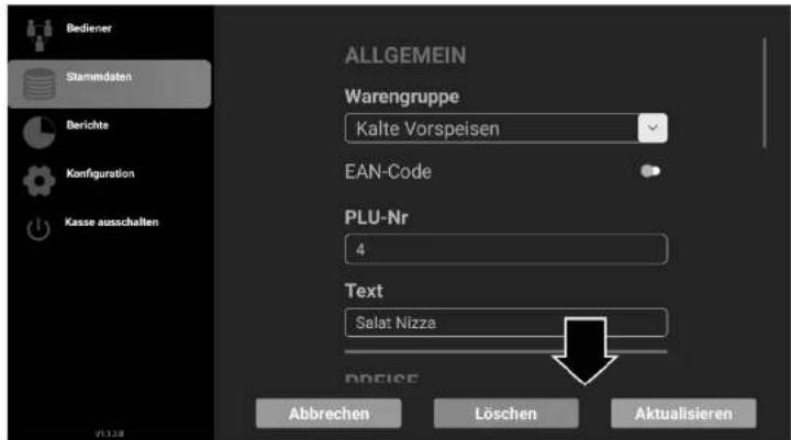 Bediener Stammdaten Berichte Konfiguration Kasse ausschalten ALLGEMEIN Warengruppe Kalte Vorspeisen EAN-Code PLU-Nr 4 Text Salat Nizza DREISE Abbrechen Löschen Aktualisieren