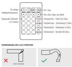 16-stufige Heiligkeitsanspassen Separative Farbwehl (12 Farbwehl) Ein / Aus Rot, Grün, Blau und Weißl Farbwechsel - Flash (0,5 Sek.) Farbwechsel - Shrobioskop (3 Sek.) Farbwechsel - Verbassen (3 Sek.) Farbwechsel - Smooth (60 Sek.) VERWENDUNG DES LED STREFENS NOOT NOODEN ✓