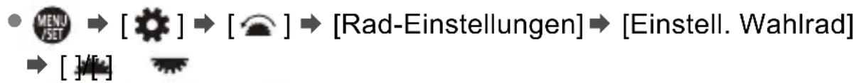 MENU /SET → [ ] → [ ] → [Rad-Einstellungen] → [Einstell. Wahlrad] → [ ]/[+]