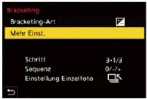 Bracketing Bracketing-Art Mehr Einst. Schritt 3-1/3 Sequenz 0/-/++ Einstellung Einzelfoto