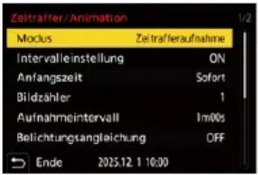 Zeitraffer/Animation 1/2 Modus Zeitrafteraufnahme Intervalleinstellung ON Anfangszeit Sofort Bildzähler 1 Aufnahmeintervall Im00s Belichtungsangleichung OFF Ende 2025.12.1 10:00