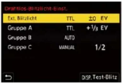 Drahtlos-Blitzlicht-Einst. Ext. Blitzlicht TTL ±0 EV Gruppe A TTL +1/3 EV Gruppe B AUTO Gruppe C MANUAL 1/2 DSP. Test-Blitz
